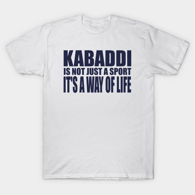 Kabaddi is not just a sport, it's a way of life T-Shirt by Andloart